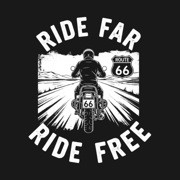 Route 66 Ride Far Ride Free Motorcycle Graphic by Art2Wear