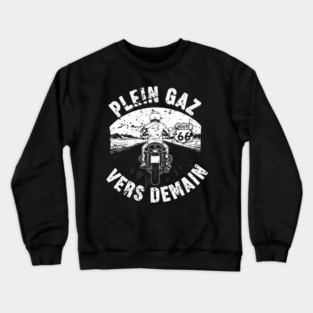 Plein Gaz Vers Demain Motorcycle Route 66 Journey Crewneck Sweatshirt