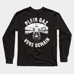 Plein Gaz Vers Demain Motorcycle Route 66 Journey Long Sleeve T-Shirt