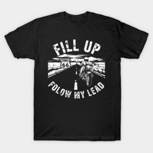 Fill Up Route 66 Motorcycle Riding Adventure T-Shirt
