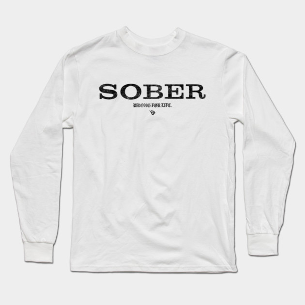 SOBER Anti Alcohol Long Sleeve T-Shirt by Wrongteeshirt