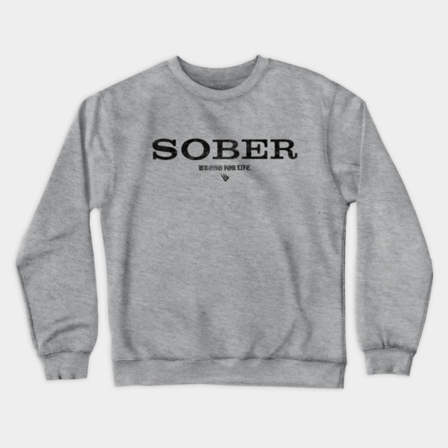 SOBER Anti Alcohol Crewneck Sweatshirt by Wrongteeshirt