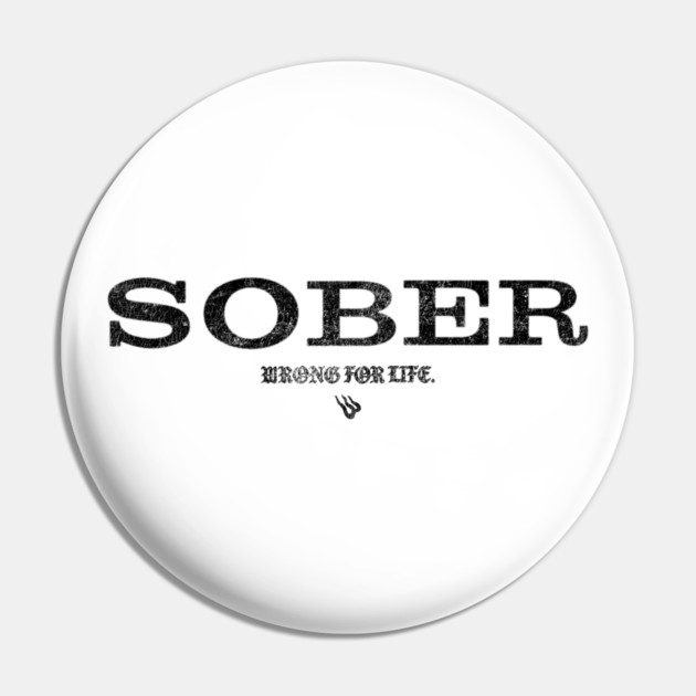 SOBER Anti Alcohol Pin by Wrongteeshirt