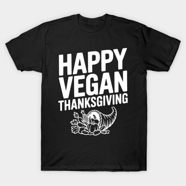 Happy Vegan Thanksgiving T-Shirt by Frank Ring