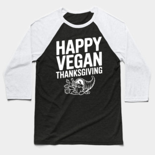 Happy Vegan Thanksgiving Baseball T-Shirt