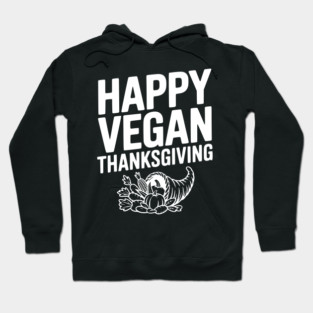 Happy Vegan Thanksgiving Hoodie