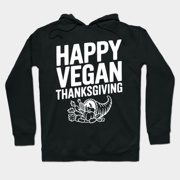 Happy Vegan Thanksgiving Hoodie by Frank Ring