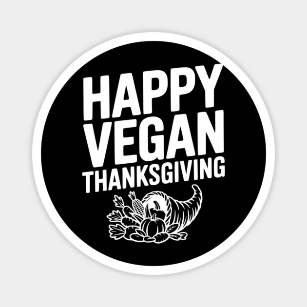 Happy Vegan Thanksgiving Magnet by Frank Ring