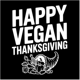Happy Vegan Thanksgiving Posters and Art