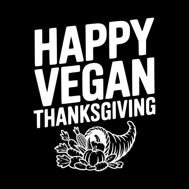 Happy Vegan Thanksgiving by Frank Ring