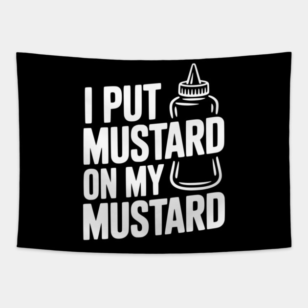 I Put Mustard on My Mustard Tapestry by Frank Ring