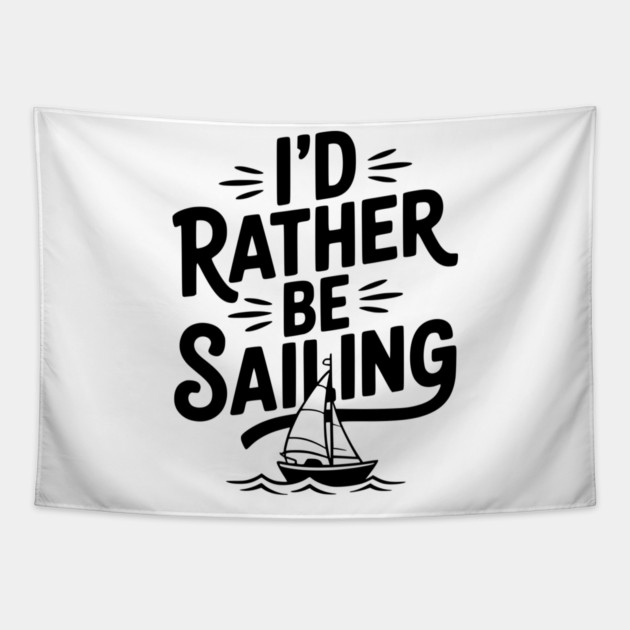 I’d Rather Be Sailing Tapestry by Frank Ring