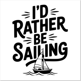I’d Rather Be Sailing Posters and Art