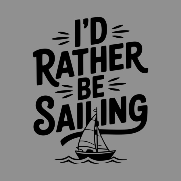 I’d Rather Be Sailing by Frank Ring