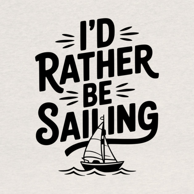 I’d Rather Be Sailing by Frank Ring