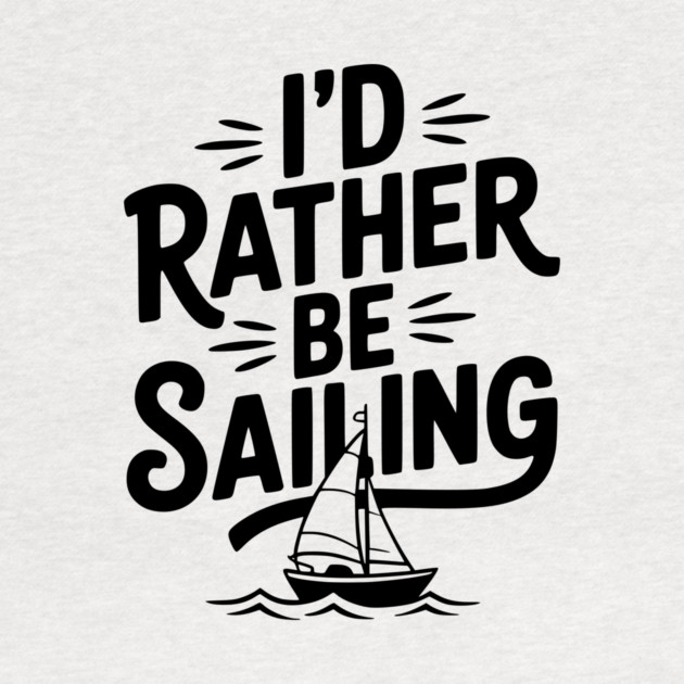 I’d Rather Be Sailing by Frank Ring