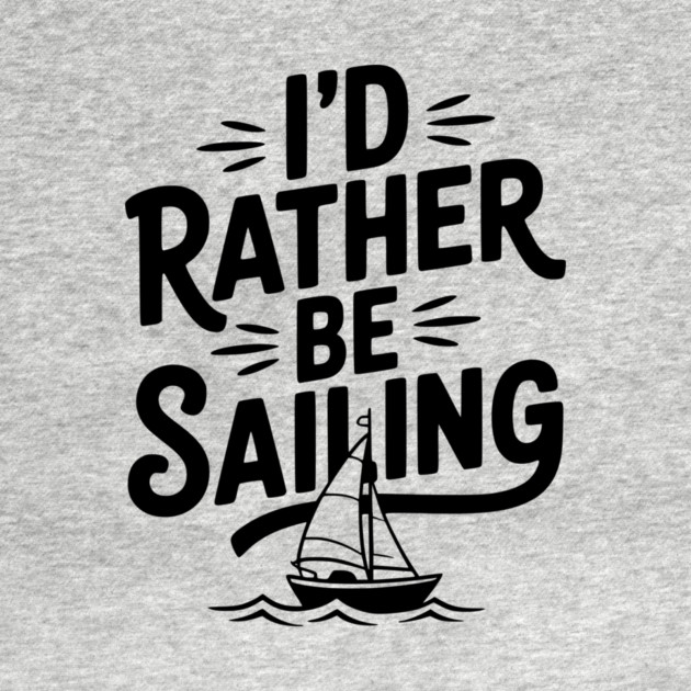 I’d Rather Be Sailing by Frank Ring