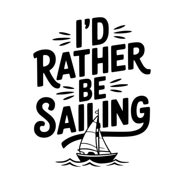 I’d Rather Be Sailing by Frank Ring