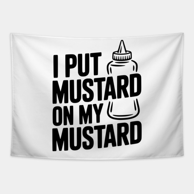 I Put Mustard on My Mustard Tapestry by Frank Ring