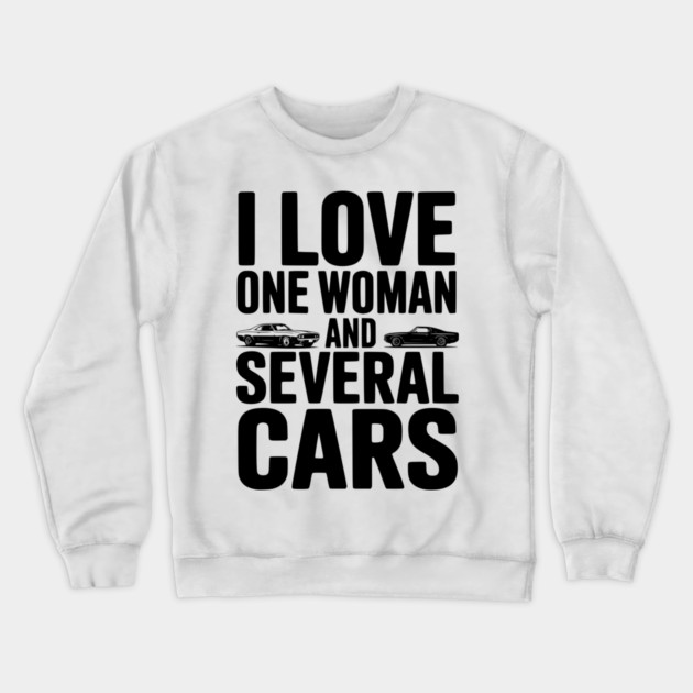 I Love One Woman and Several Cars Crewneck Sweatshirt by Frank Ring