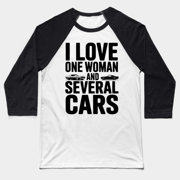 I Love One Woman and Several Cars Baseball T-Shirt by Frank Ring