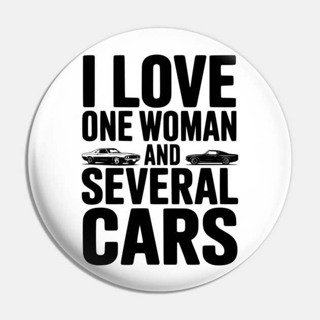 I Love One Woman and Several Cars Pin by Frank Ring