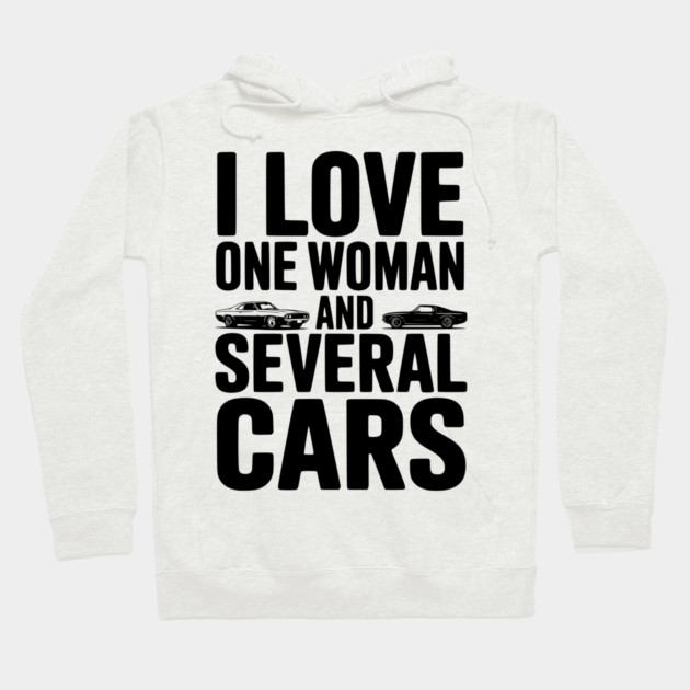 I Love One Woman and Several Cars Hoodie by Frank Ring