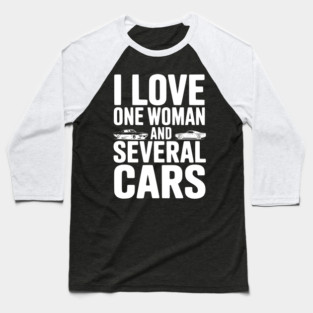 I Love One Woman and Several Cars Baseball T-Shirt