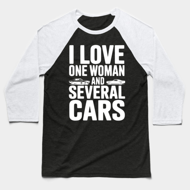 I Love One Woman and Several Cars Baseball T-Shirt by Frank Ring