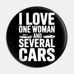 I Love One Woman and Several Cars Pin