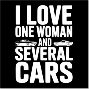 I Love One Woman and Several Cars Posters and Art