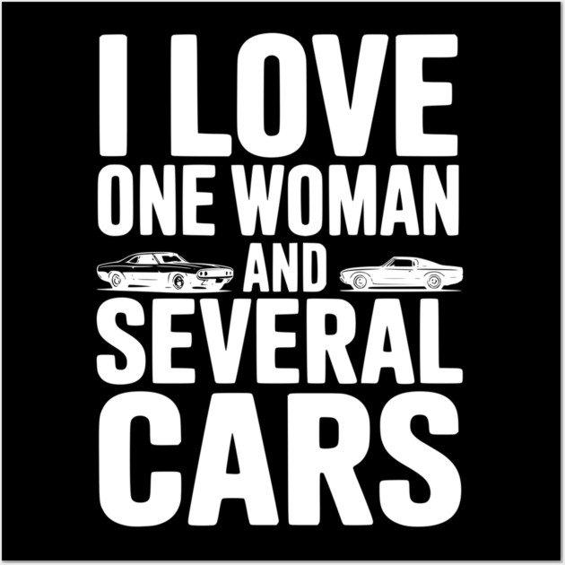 I Love One Woman and Several Cars Wall Art by Frank Ring