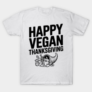 Happy Vegan Thanksgiving T-Shirt