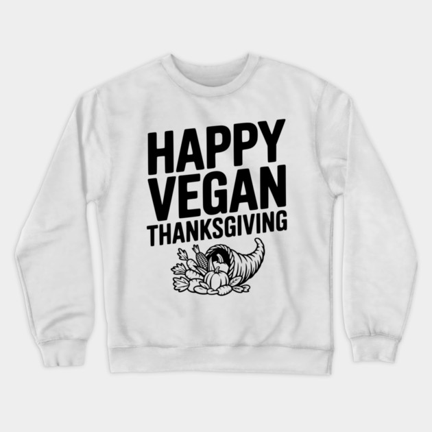 Happy Vegan Thanksgiving Crewneck Sweatshirt by Frank Ring