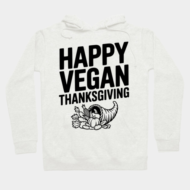 Happy Vegan Thanksgiving Hoodie by Frank Ring