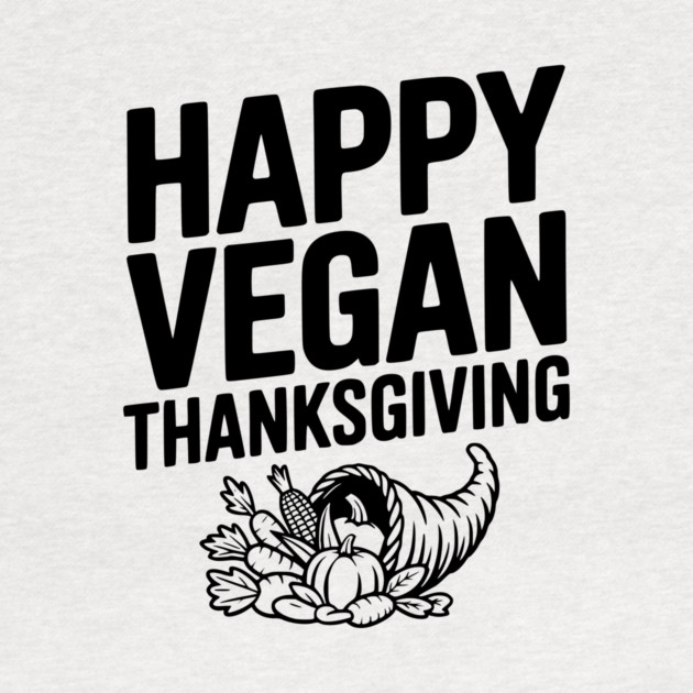 Happy Vegan Thanksgiving by Frank Ring
