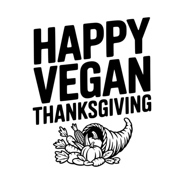 Happy Vegan Thanksgiving by Frank Ring