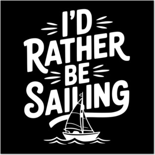 I’d Rather Be Sailing Posters and Art