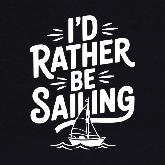 I’d Rather Be Sailing by Frank Ring