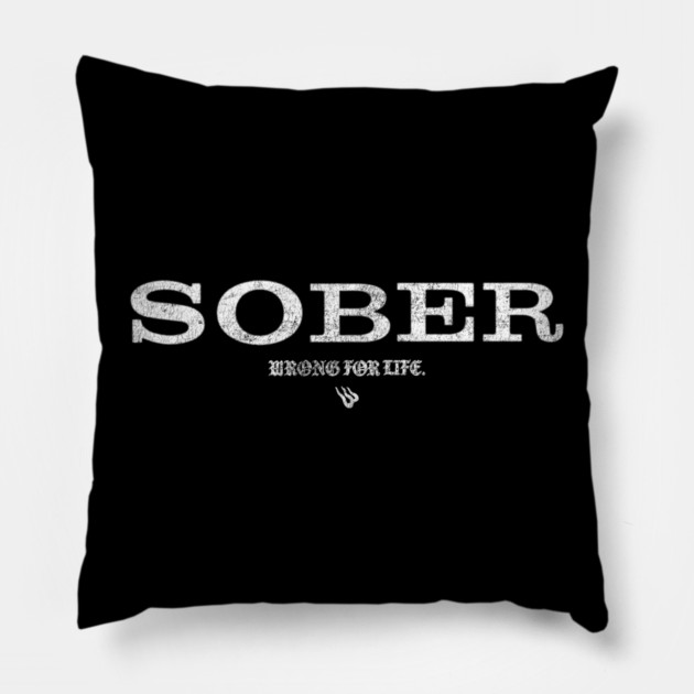 SOBER Pillow by Wrongteeshirt