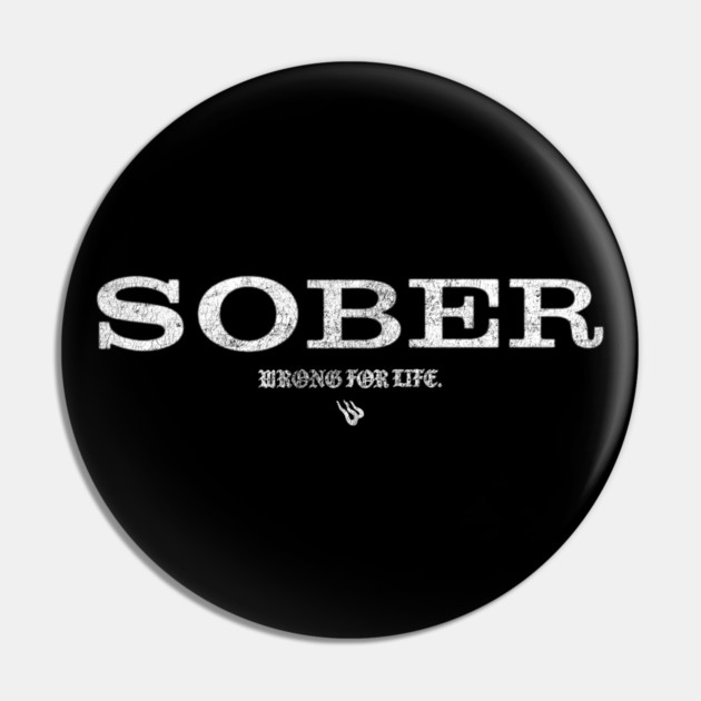 SOBER Pin by Wrongteeshirt