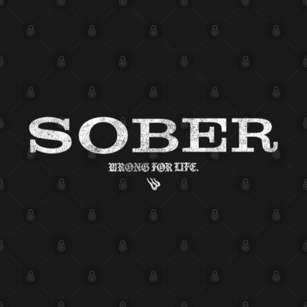 SOBER by Wrongteeshirt