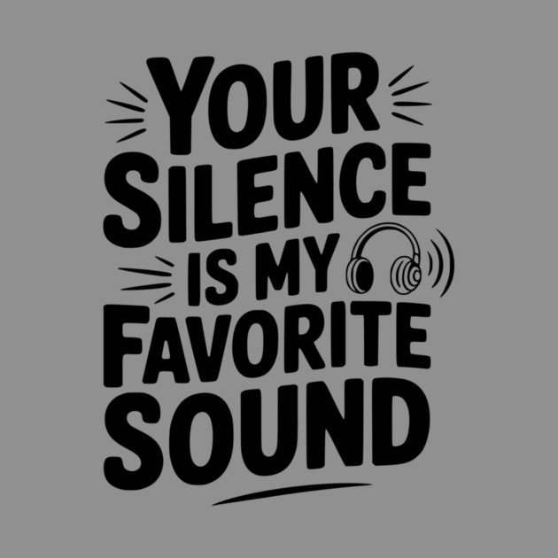 Your Silence Is My Favorite Sound by Frank Ring