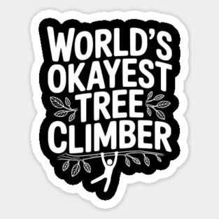 World’s Okayest Tree Climber Sticker