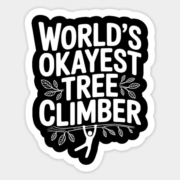 World’s Okayest Tree Climber Sticker by Frank Ring