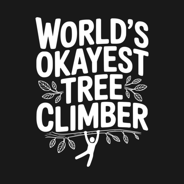 World’s Okayest Tree Climber by Frank Ring