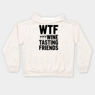 WTF Wine Tasting Friends Kids Hoodie