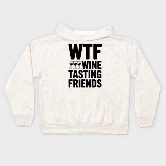 WTF Wine Tasting Friends Kids Hoodie by Frank Ring