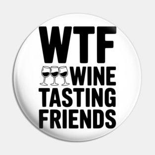 WTF Wine Tasting Friends Pin