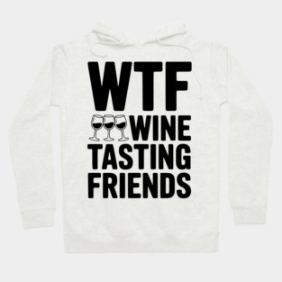 WTF Wine Tasting Friends Hoodie